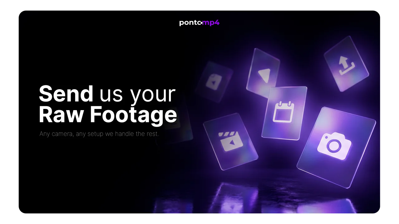 Send your raw footage. PontoMP4 takes care of editing.